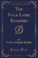 The Folk-Lore Readers (Classic Reprint)