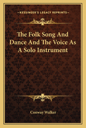 The Folk Song And Dance And The Voice As A Solo Instrument