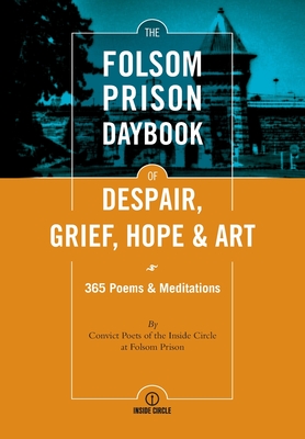 The Folsom Prison Daybook of Despair, Grief, Hope and Art: 365 Poems & Meditations - Nolan, Patrick (Contributions by), and Gordon, Bernard (Compiled by)