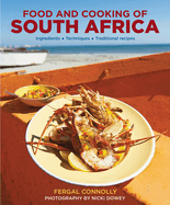 The Food and Cooking of South Africa: Ingredients, Techniques, Traditional Recipes