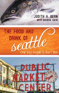 The Food and Drink of Seattle: From Wild Salmon to Craft Beer