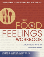 The Food and Feelings Workbook:: A Full Course Meal on Emotional Health