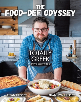 The Food-Dee Odyssey: Totally Greek - Hussey, Allan, and Hussey, Shannon