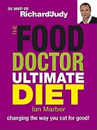 The Food Doctor Ultimate Diet: Changing the Way You Eat for Good!