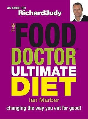 The Food Doctor Ultimate Diet: Changing the way you eat for good! - Marber, Ian