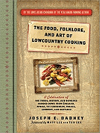 The Food, Folklore, and Art of Lowcountry Cooking: A Celebration of the Foods, History, and Romance Handed Down from England, Africa, the Caribbean, France, Germany, and Scotland