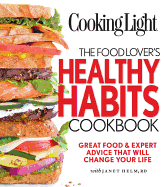 The Food Lover's Healthy Habits Cookbook