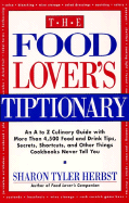 The Food Lover's Tiptionary: An A to Z Culinary Guide with More Than 4000 Food and Drink Tips, ......