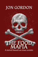 The Food Mafia: A Novel Based on True Events