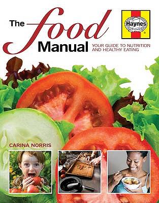 The Food Manual: A Guide to Nutrition and Healthy Eating - Norris, Carina