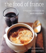 The Food of France: A Regional Celebration - Woodward, Sarah