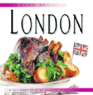 The Food of London: A Culinary Tour of Classic British Cuisine