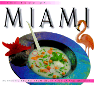 The Food of Miami: Authentic Recipes from Southern Florida and the Keys