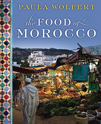 The Food of Morocco - Wolfert, Paula, and Bacon, Quentin (Photographer)