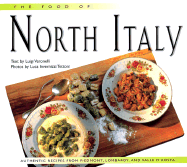 The Food of North Italy: Authentic Recipes from Piedmont, Lombardy, and Valle D'Aosta
