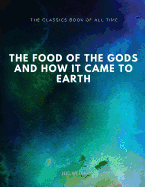 The Food of the Gods: and How It Came to Earth