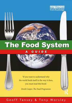 The Food System - Tansey, Geoff, and Worsley, Anthony