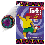 The Footbag Book: All the Tricks, All the Tips