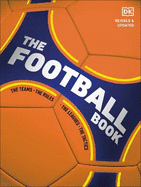 The Football Book: The Teams *The Rules *The Leagues *The Tactics