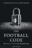 The Football Code: The Science of Predicting the Beautiful Game