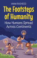 The Footsteps of Humanity: How Humans Spread Across Continents