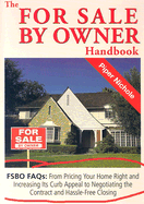 The for Sale by Owner Handbook: FSBO FAQs: From Pricing Your Home Right and Increasing Its Curb Appeal to Negotiating the Contract and Hassle-Free Closing