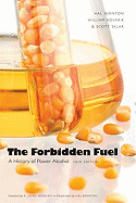 The Forbidden Fuel: A History of Power Alcohol, New Edition