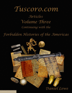 The Forbidden Histories of the Americas Volume Three: Articles from Tuscoro.com