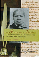 The Force of a Feather: The Search for a Lost Story of Slavery and Freedom - Demaratus, DeEtta