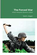 The Forced War: When Peaceful Revision Failed