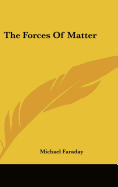 The Forces Of Matter