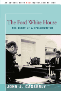 The Ford White House: The Diary of a Speechwriter