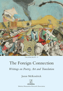 The Foreign Connection: Writings on Poetry, Art and Translation