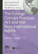The Foreign Corrupt Practices ACT and the New International Norms