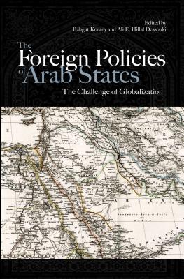 The Foreign Policies of Arab States: The Challenge of Globalization - Korany, Bahgat (Editor)