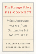 The Foreign Policy Disconnect: What Americans Want from Our Leaders But Don't Get