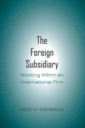 The Foreign Subsidiary: Working Within an International Firm