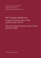 The Foreigner and the Law: Perspectives from the Hebrew Bible and the Ancient Near East