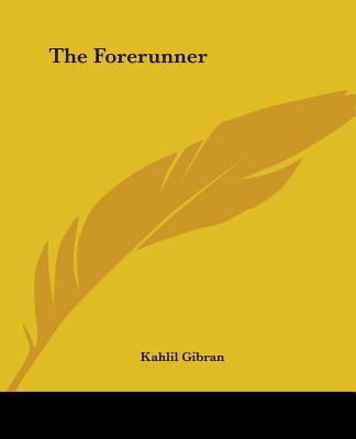 The Forerunner - Gibran, Kahlil