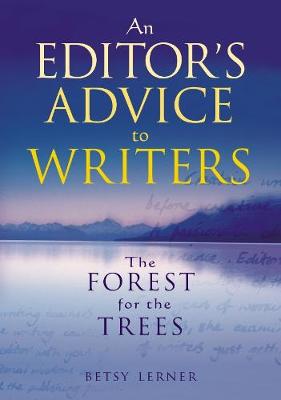 The Forest for the Trees: An editor's advice to writers - Lerner, Betsy