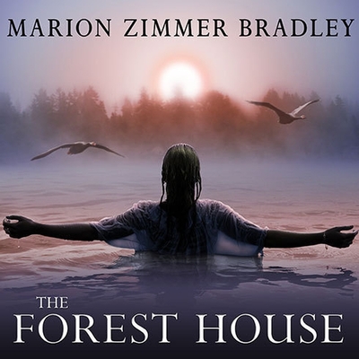 The Forest House - Bradley, Marion Zimmer, and Landor, Rosalyn (Read by)