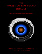 The Forest of Fire Pearls Oracle: The Medicine Warrior I Ching