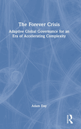 The Forever Crisis: Adaptive Global Governance for an Era of Accelerating Complexity