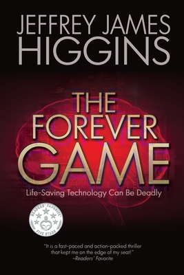The Forever Game: Life-Saving Technology Can Be Deadly - Higgins, Jeffrey James