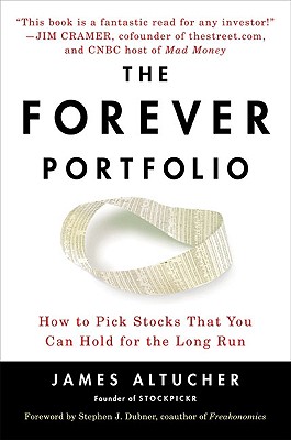 The Forever Portfolio: How to Pick Stocks That You Can Hold for the Long Run - Altucher, James, and Dubner, Stephen J (Foreword by)