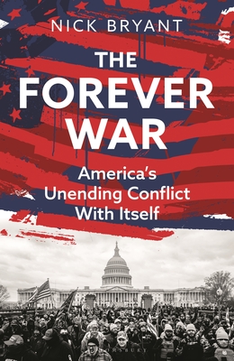 The Forever War: America's Unending Conflict with Itself - The History Behind Trump and Jd Vance - Bryant, Nick