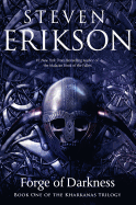 The Forge of Darkness: Book One of the Kharkanas Trilogy (a Novel of the Malazan Empire)