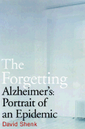 The Forgetting: Alzheimer's: Portrait of an Epidemic