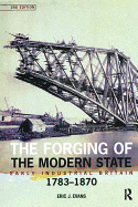 The Forging of the Modern State: Early Industrial Britain, 1783-1870