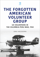 The Forgotten American Volunteer Group: Us Volunteers in the Colombia-Peru War, 1932